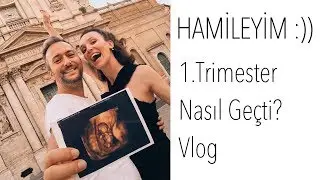 HAMİLEYİMMM :)) 1.Trimester Nasıl Geçti??