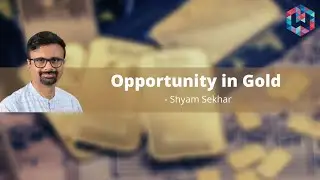 Right time to buy Gold | Opportunity in Gold 2021 | Shyam Sekhar | ITHOUGHTWEALTH