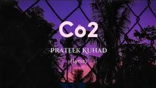 Co2 (Lyrics) - Prateek Kuhad | SoundOfHeart