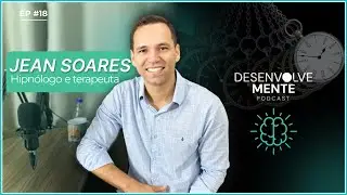 Hipnoterapia em Juiz de Fora: Conversa com Jean Soares - DesenvolveMente Podcast
