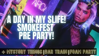 A Day In My SLife | Smokefest 2024 Pre Party | Mystory Things | Bar Train | Foam Party | Second Life