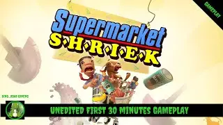 Supermarket Shriek - First 30 Minutes Unedited Gameplay (PS4)