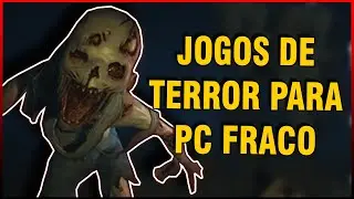 5 MELHORES JOGOS DE TERROR PARA PC FRACO - PARTE 02