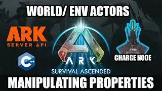 ARK:SA API Plugin: Manipulating World Actors (Charge Node) Properties