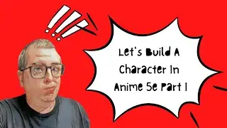 Creating A Character in Anime 5e