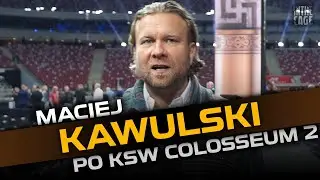 Maciej KAWULSKI o kontuzji ZIÓŁKOWSKIEGO, taktyce KHALIDOVA, KO z pleców GŁÓWKI i kolejnym COLOSSEUM
