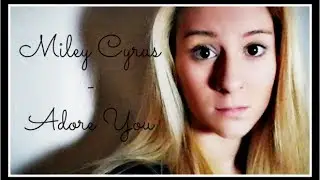 Adore You-Miley Cyrus (Lyrics Video)