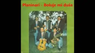Planinari - Boluje mi duša