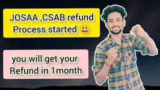 CSAB & JOSAA Refund Started | When Do We Get Refund From CSAB ? |