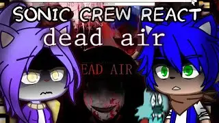 Sonic Characters react to Friday Night Funkin VS Dead Air // FnF Mod: Horror // The Boiled One
