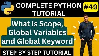 What is Scope in Python || Scope, Global Variables and Global Keyword || Python Tutorial