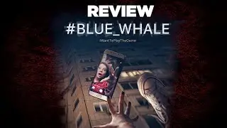 Review phim: Blue Whale - Thử thách cá voi xanh - Trò chơi kết liễu