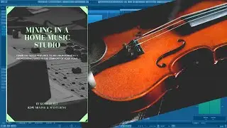 Mixing in a Home Music Studio - 44 Mixing Orchestral Parts