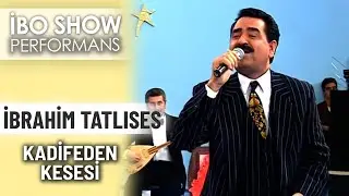 Kadifeden Kesesi | İbrahim Tatlıses | İbo Show Performans