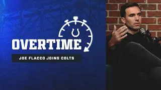 Overtime | Joe Flacco Joins the Colts