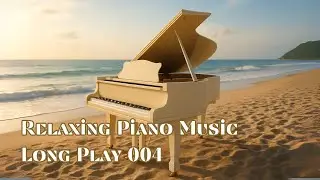 Long Play 004 - Relaxing Piano Music