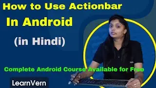 What is Actionbar in Android? How to Use Actionbar in Android | Full Video in Hindi | LearnVern