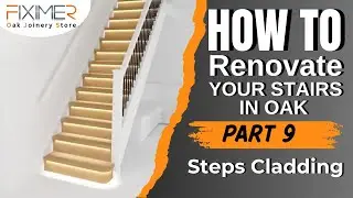 How to do Stair Renovation in OAK ***STEPS CLADDING*** part 9/12