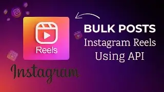 How to Bulk Post Instagram Reels Using API (Latest Version 2025)
