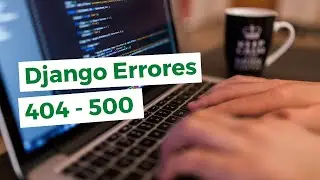 Manejo de Errores en Django - Personalizar Respuestas de Error en Django 3