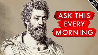 12 Stoic Questions That Will Change Your Life (ask yourself every morning)