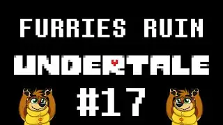 FURRIES RUIN UNDERTALE - Part 17