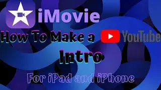 How To Make a YouTube Intro in iMovie