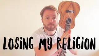 Losing My Religion - R.E.M (UKULELE TUTORIAL)