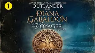 Voyager - Part 1 [Outlander #3] - Diana Gabaldon - Fantasy Romance Audiobook Full