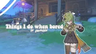• Things to do when bored in Genshin ✩