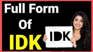 Full form of IDK | IDK Meaning Explained | Internet Slang Every English Learner Must Know