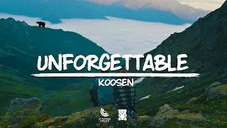 Koosen - Unforgettable (Lyrics)