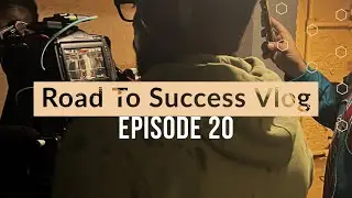 Road To Success Vlog ep 20