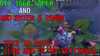 GTX 1660 Super test in Dota 2 AMD Ryzen 5 2600x