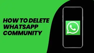 How to Delete WhatsApp Community