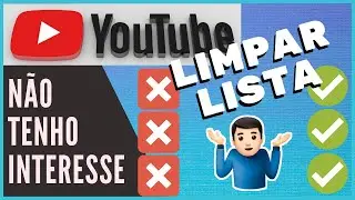Como Limpar Lista do "Sem Interesse"do Youtube