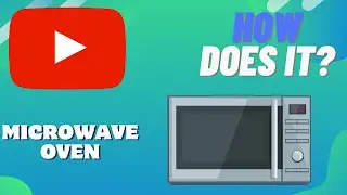 How Does A MICROWAVE OVEN Work