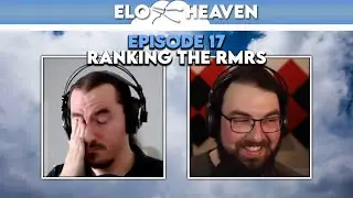 ELO Heaven #17 - Ranking the RMRs