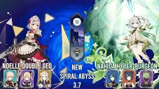 NEW Spiral Abyss 3.7 - C6 Noelle Double Geo & C0 Nahida Hyper-Burgeon | Genshin Impact