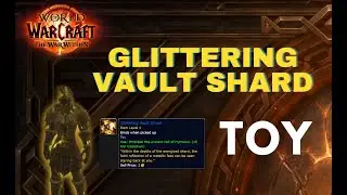 HOW TO OBTAIN the Glittering Vault Shard / TOY/ WOW/ WorldOfWarcraft