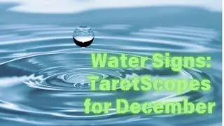 TarotScopes for December: Water Signs