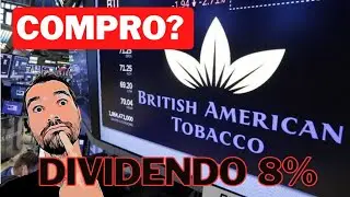 (BAT) BRITISH AMERICAN TOBACCO - DIVIDENDO oltre 8% da COMPRARE?