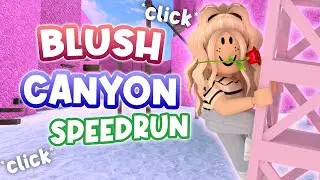 Blush Canyon Speed Run! 