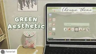 How I Customized My Google Chrome Theme [Green Aesthetic]| Google Extension
