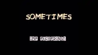 SOMETIMES - New Audio Release IMP Recordings