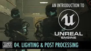 Intro to Unreal Engine - Part 4 - Lighting and Post Processing