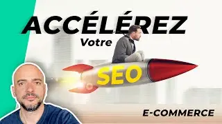 Comment Accélérer votre SEO (référencement naturel) e-commerce ?