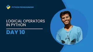 DAY 10 || Python Programming || Logical Operators