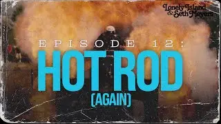 Hot Rod (Again) | The Lonely Island and Seth Meyers Podcast Episode 12