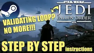 [FIXED] Star Wars Jedi: Fallen Order - Validating Loop in Steam Version